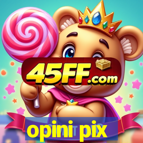 opini pix